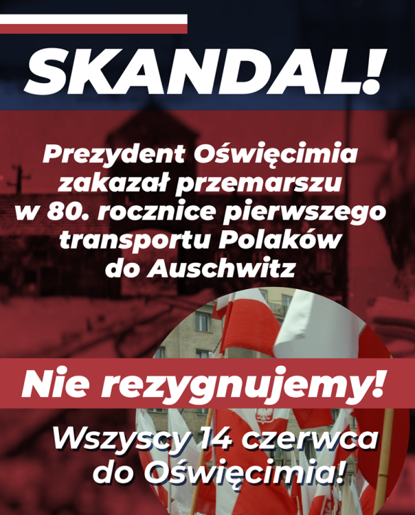Prezydent Oświęcimia zakazuje marszu w rocznicę pierwszego transportu Polaków do Auschwitz!